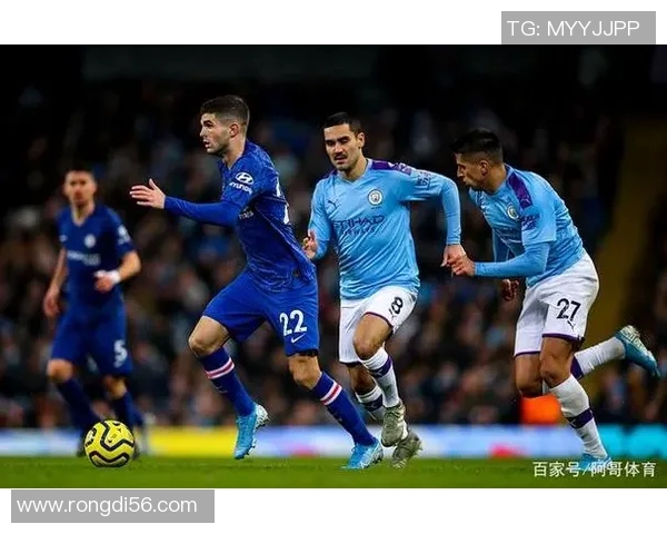 曼城与切尔西精彩对决直播信息及赛前分析全在这里